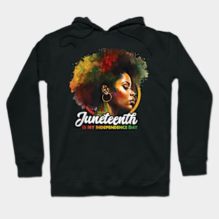 Juneteenth Is My Independence Day Shirt Celebrate Black Women Hoodie